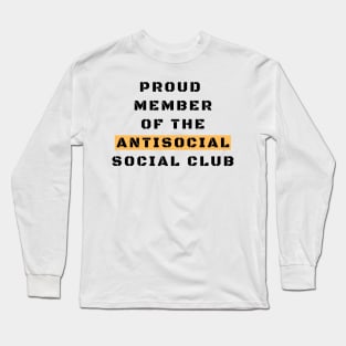 Proud Member Of The Antisocial Club Long Sleeve T-Shirt